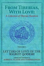 From Tiberias, with Love: A Collection of Tiberian Hasidism. Volume 3: Letters of Love of the 