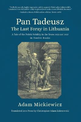 Pan Tadeusz, or the Last Foray in Lithuania: A Tale of the Polish Nobility in the Years 1811 and 1812 in Twelve Books - Adam Mickiewicz - cover