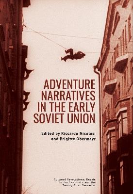 Adventure Narratives in the Early Soviet Union - cover