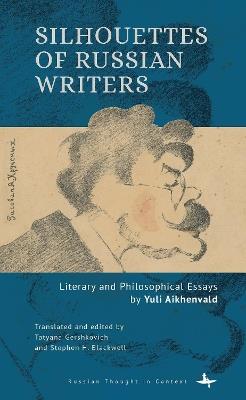 Silhouettes of Russian Writers: Selected Essays by Yuli Aikhenvald - Yuli Aikhenvald - cover