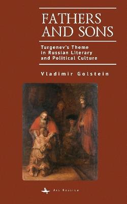 Fathers and Sons: Turgenev's Theme in Russian Literary and Political Culture - Vladimir Golstein - cover