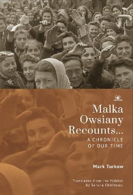 Malka Owsiany Recounts...: A chronicle of our time - Mark Turkow - cover
