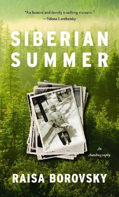 Siberian Summer: An Autobiography - Raisa Borovsky - cover