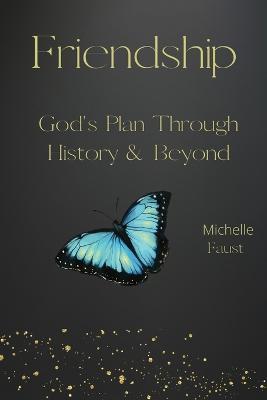 Friendship: God's Plan Through History & Beyond - Michelle a Faust - cover