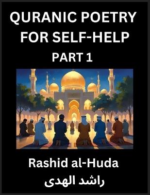 Quranic Poetry for Self-help (Part 1)- The Divine Path to Self-Discovery, Poetic Reflections from the Quran for Soul Illumination Souls, Navigating Life's Journey with Spiritual Growth Wisdom Lessons, Finding Inner Peace Through Verses Inspired by the Isla - Rashid Al-Huda - cover