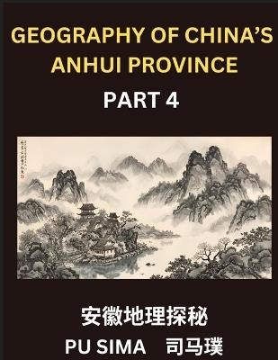 Geography of China's Anhui Province (Part 4)- Learn Mandarin Chinese, A Complete Resource Featuring Chinese Characters, Pinyin, and English for Anhui's Address System, Names, Surnames, and HSK All Levels - Pu Sima - cover