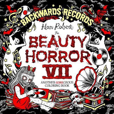 The Beauty of Horror 7: Backwards Records Coloring Book - Alan Robert - cover
