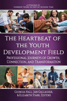 The Heartbeat of the Youth Development Field: Professional Journeys of Growth, Connection, and Transformation - cover