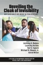 Unveiling the Cloak of Invisibility: Why Black Males are Absent in STEM Disciplines