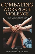 Combating Workplace Violence: Creating and Maintaining Safe Work Environments