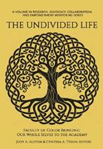 The Undivided Life: Faculty of Color Bringing Our Whole Selves to the Academy