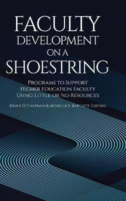 Faculty Development on a Shoestring: Programs to Support Higher Education Faculty Using Little or No Resources - cover