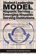 Student Leadership Model for Hispanic Serving and Emerging Hispanic Serving Institutions
