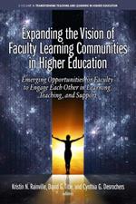 Expanding the Vision of Faculty Learning Communities in Higher Education: Emerging Opportunities for Faculty to Engage Each Other in Learning, Teaching, and Support
