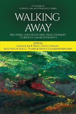 Walking Away: Refusing and Resisting Reactionary Curriculum Movements - cover