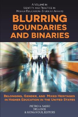Blurring Boundaries and Binaries: Belonging, Gender, and Mixed Heritages in Higher Education in the United States - cover