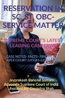 'Reservation in Sc, St, Obc- Service Matter- Supreme Court's Latest Leading Case Laws - Jayprakash Bansilal - cover