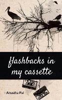 Flashbacks in my Cassette - Anustha Pal - cover
