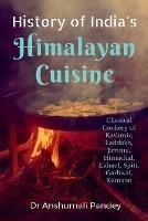 History of India's Himalayan Cuisine - Anshumali Pandey - cover