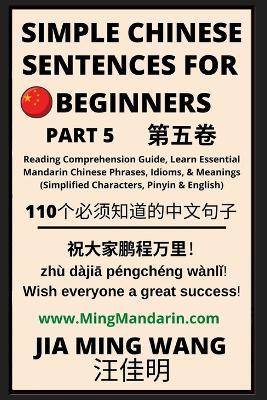 Simple Chinese Sentences for Beginners (Part 5) - Idioms and Phrases for Beginners (HSK All Levels) - Jia Ming Wang - cover