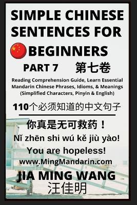 Simple Chinese Sentences for Beginners (Part 7) - Idioms and Phrases for Beginners (HSK All Levels) - Jia Ming Wang - cover