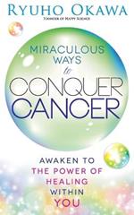 Miraculous Ways to Conquer Cancer