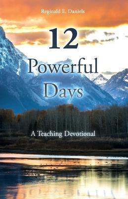 12 Powerful Days: A Teaching Devotional - Reginald E Daniels - cover
