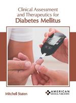 Clinical Assessment and Therapeutics for Diabetes Mellitus