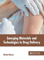 Emerging Materials and Technologies in Drug Delivery