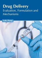 Drug Delivery: Evaluation, Formulation and Mechanisms