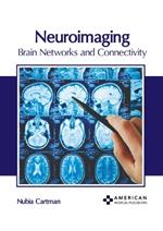 Neuroimaging: Brain Networks and Connectivity