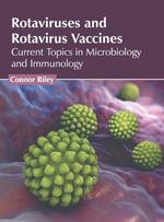 Rotaviruses and Rotavirus Vaccines: Current Topics in Microbiology and Immunology