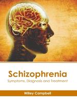 Schizophrenia: Symptoms, Diagnosis and Treatment