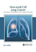 Non-Small Cell Lung Cancer: Prevention, Management and Emerging Therapies