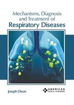 Mechanisms, Diagnosis and Treatment of Respiratory Diseases