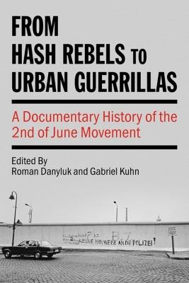 From Hash Rebels to Urban Guerrillas: A Documentary History of the 2nd of June Movement - cover