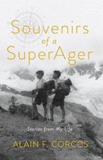 Souvenirs of a SuperAger: Stories from My Life