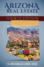 Arizona Real Estate: A Professional's Guide to Law and Practice, Fourth Edition