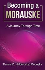 Becoming a Morauske: A Journey Through Time