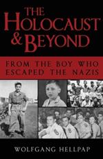 The Holocaust and Beyond: From the Boy Who Escaped the Nazis