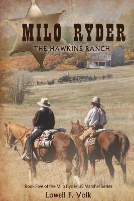 Milo Ryder: The Hawkins Ranch - Lowell F Volk - cover