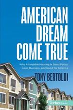 American Dream Come True: Why Affordable Housing Is Good Policy, Good Business, and Good for America