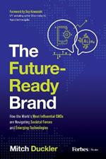 The Future-Ready Brand: How the World's Most Influential CMOs are Navigating Societal Forces and Emerging Technologies
