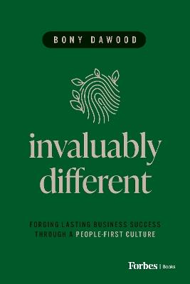 Invaluably Different: Forging Lasting Business Success Through a People-First Culture - Bony Dawood - cover