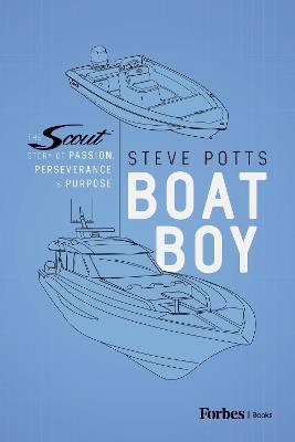 Boat Boy: The Scout Story of Passion, Perseverance, and Purpose - Steve Potts - cover