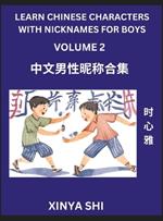 Learn Chinese Characters with Nicknames for Boys (Part 2)- Quickly Self-learn Mandarin Language and Culture, Vocabulary of Hundreds of Chinese Characters Words with Names Suitable for Young and Adults, English, Pinyin, HSK All Levels, Beginners, Intermedia