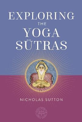 Exploring the Yoga Sutras - Nicholas, Dr. Sutton - cover