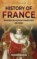 History of France: An Enthralling Overview of Major Events and Figures