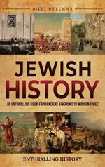 Jewish History: An Enthralling Guide from Ancient Kingdoms to Modern Times
