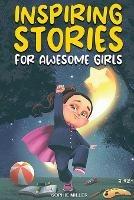 Inspiring Stories for Awesome Girls: A Motivational Collection of Stories About Courage, Self-Confidence and Friendship